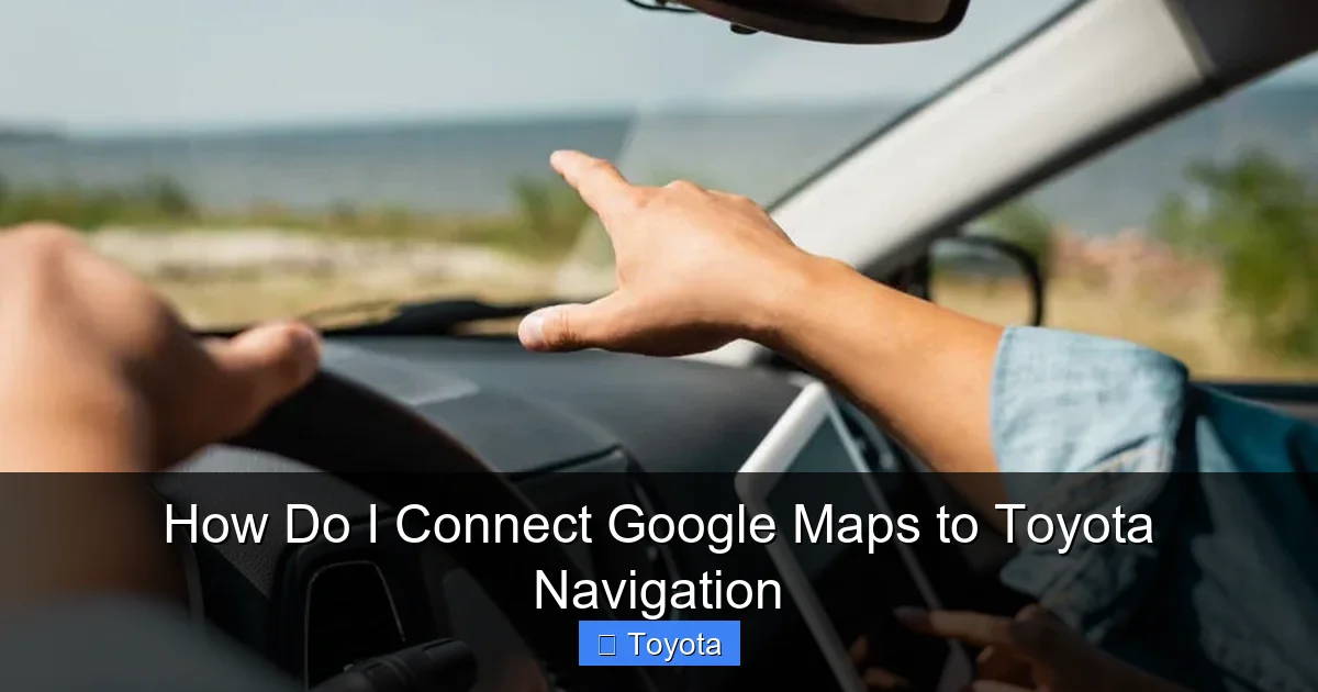 How Do I Connect Google Maps to Toyota Navigation