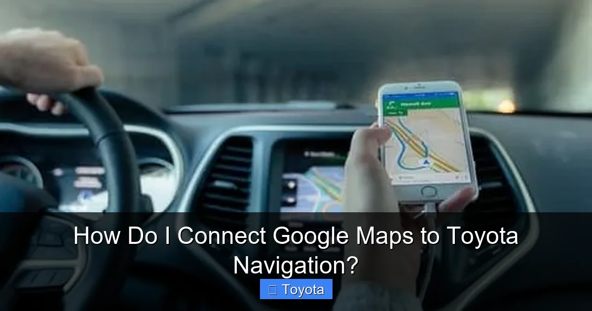 How Do I Connect Google Maps to Toyota Navigation?