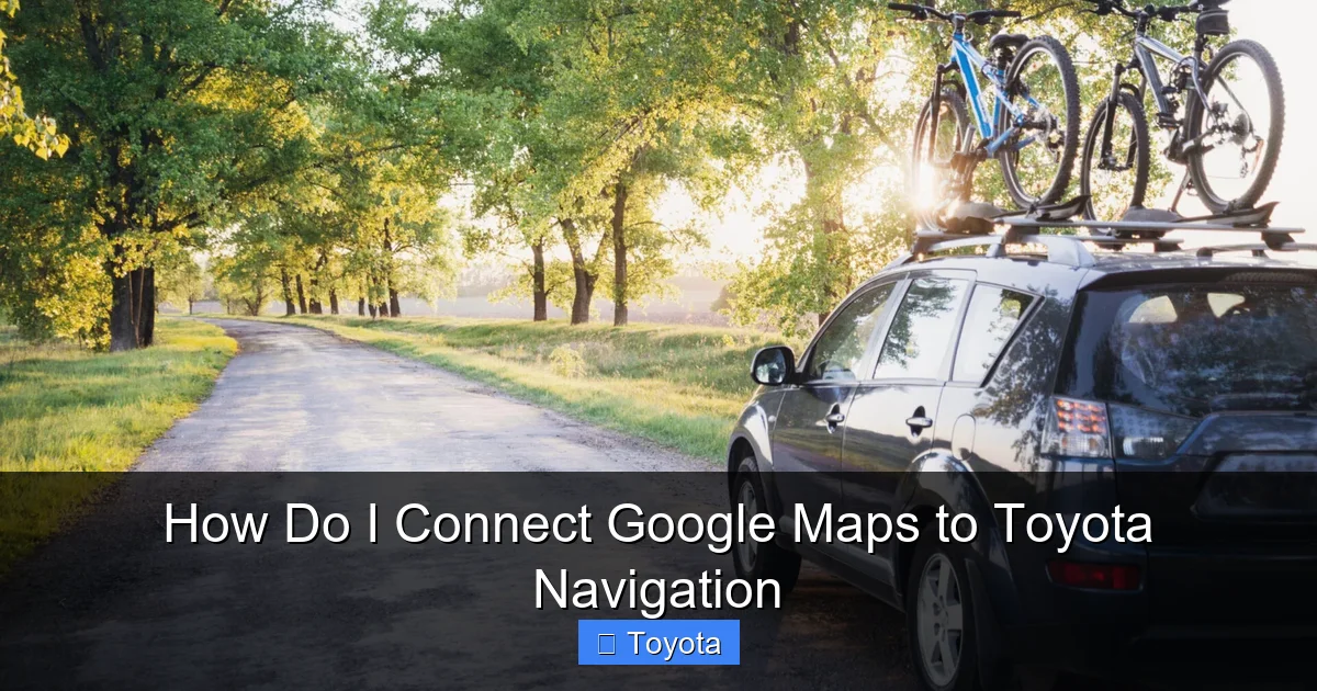 How Do I Connect Google Maps to Toyota Navigation