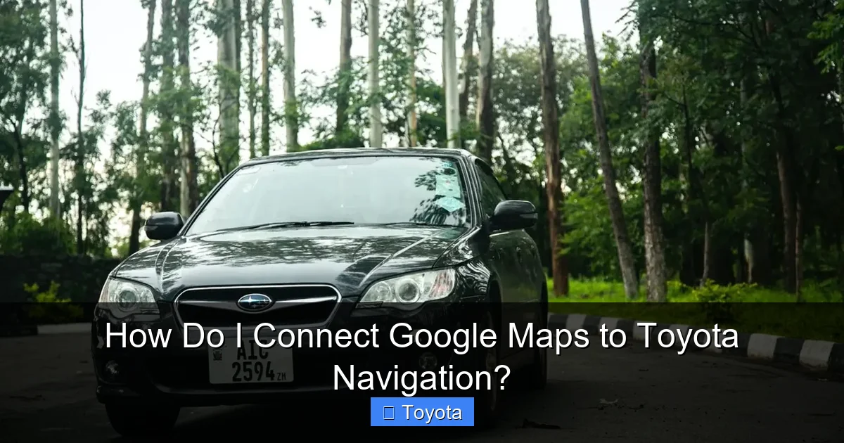 How Do I Connect Google Maps to Toyota Navigation?