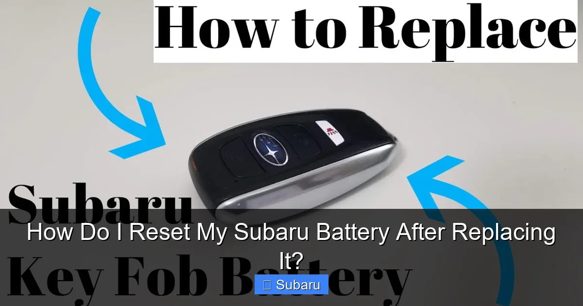 How Do I Reset My Subaru Battery After Replacing It?