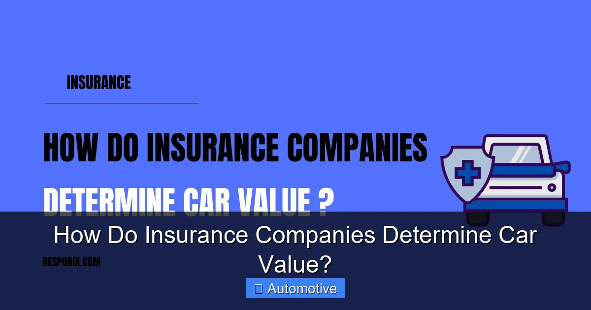 How Do Insurance Companies Determine Car Value?
