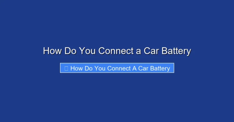 How Do You Connect a Car Battery