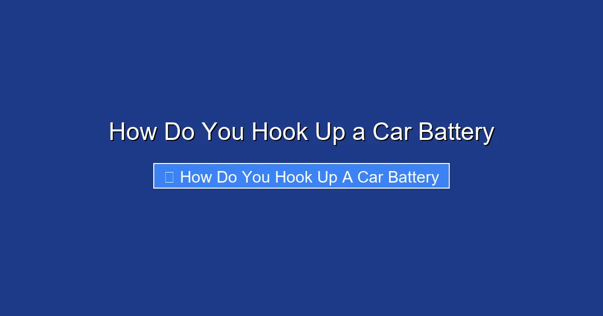 How Do You Hook Up a Car Battery