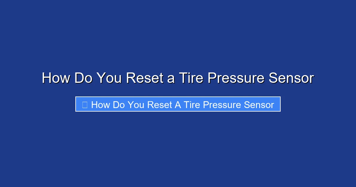How Do You Reset a Tire Pressure Sensor