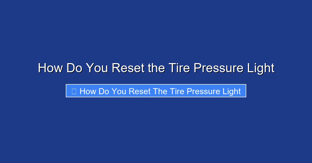 How Do You Reset the Tire Pressure Light