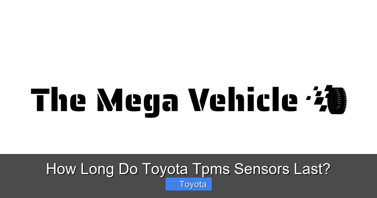 How Long Do Toyota Tpms Sensors Last?