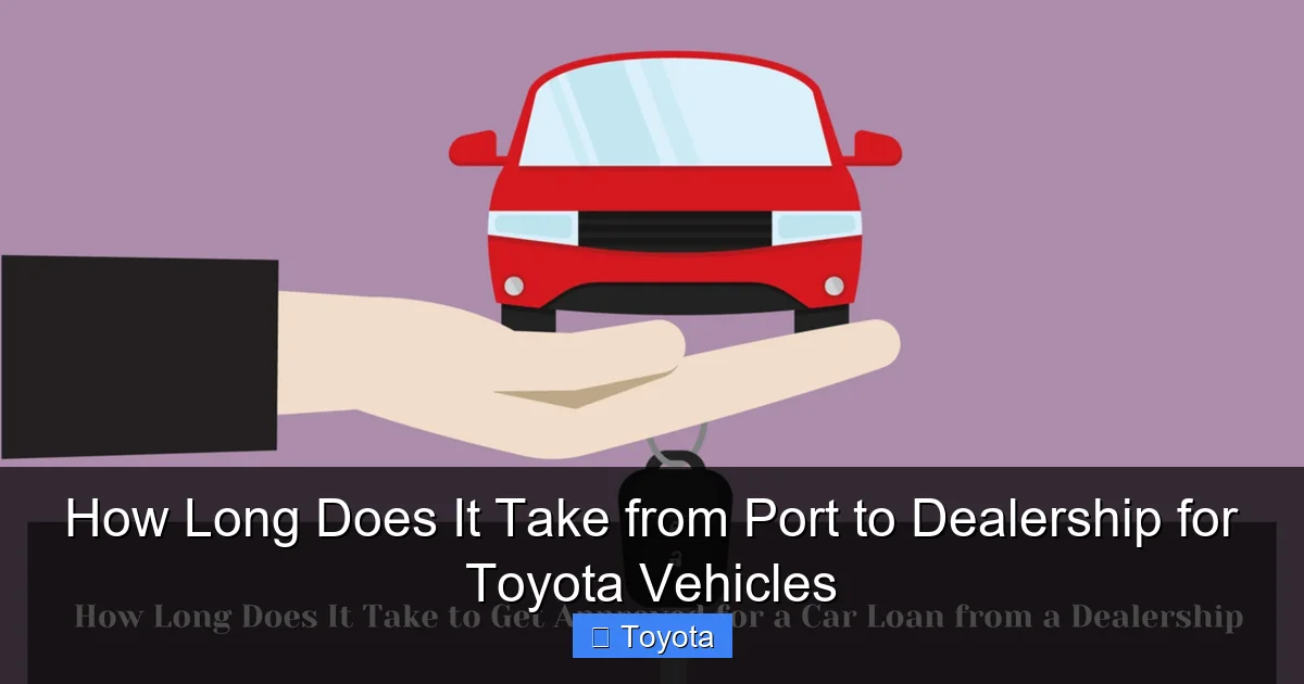 How Long Does It Take from Port to Dealership for Toyota Vehicles