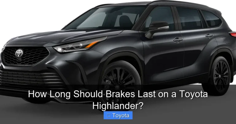 How Long Should Brakes Last on a Toyota Highlander?