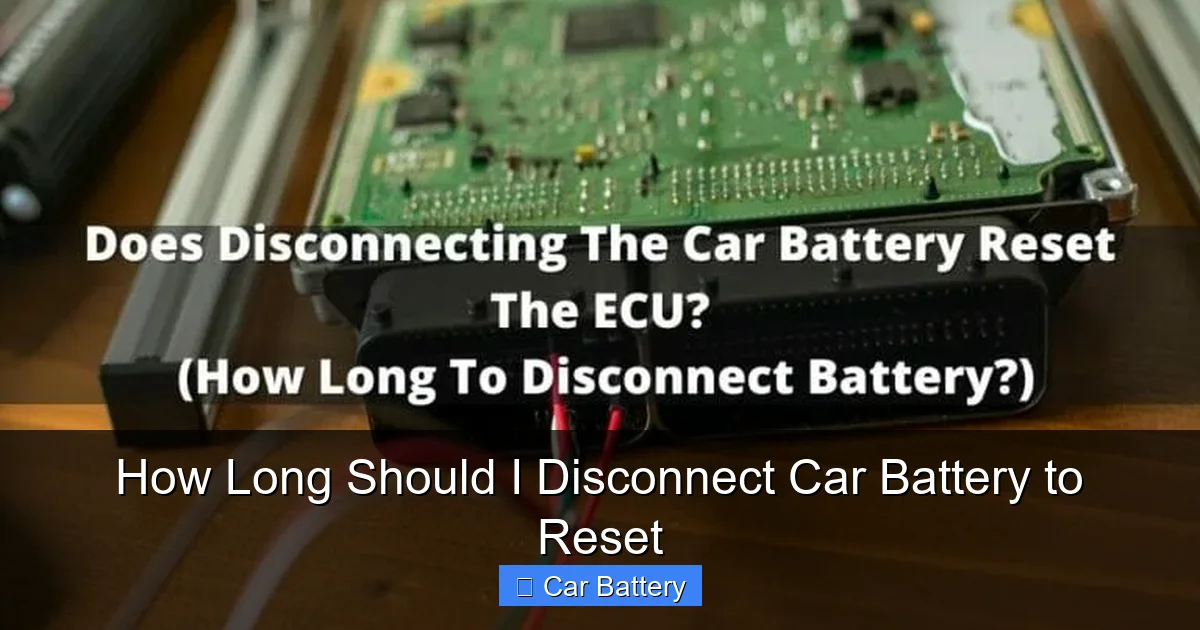 How Long Should I Disconnect Car Battery to Reset