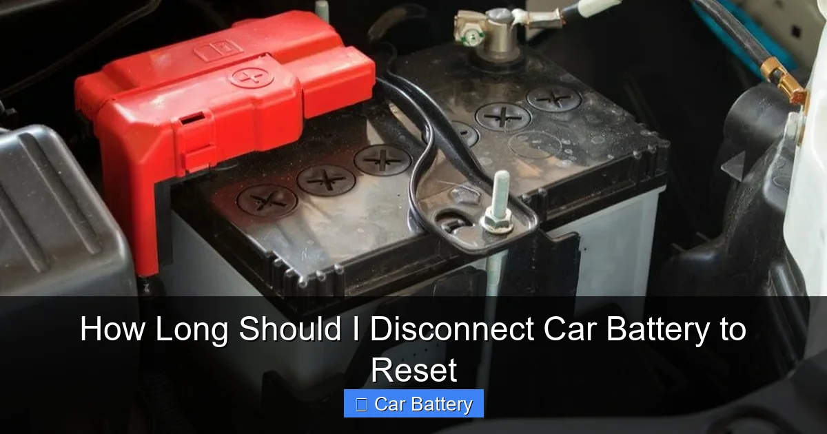 How Long Should I Disconnect Car Battery to Reset
