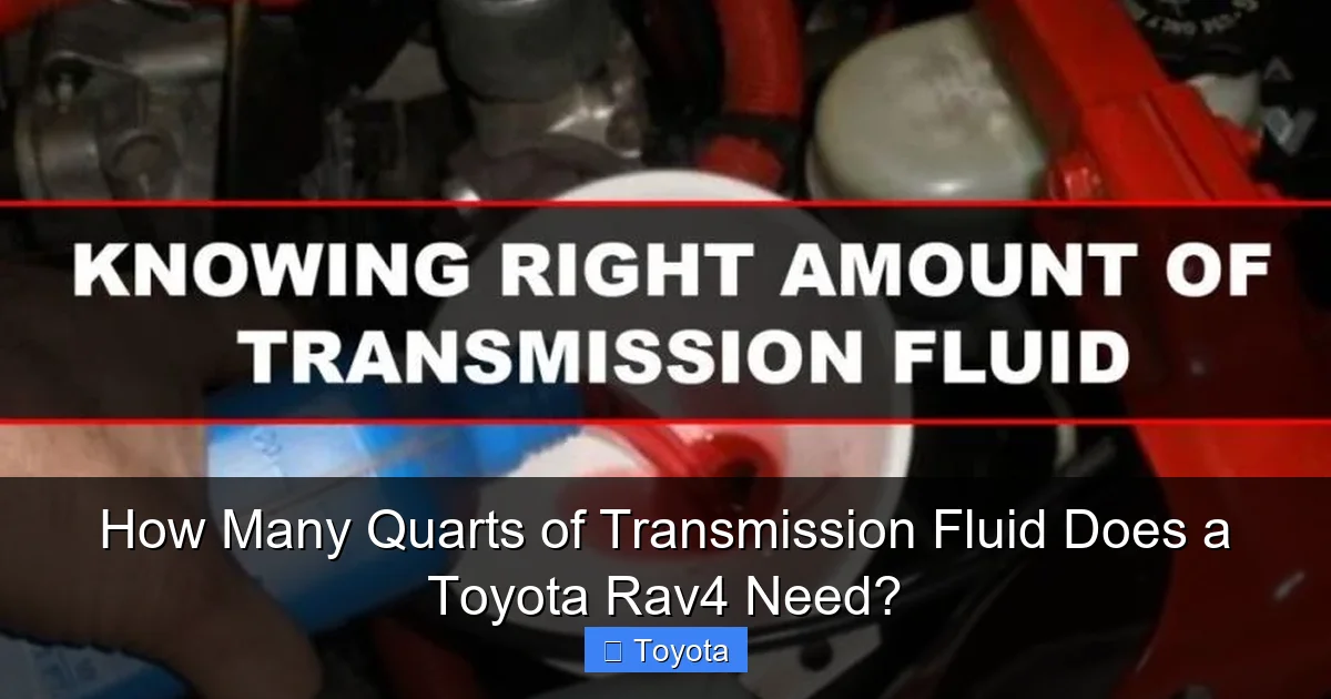 How Many Quarts of Transmission Fluid Does a Toyota Rav4 Need?