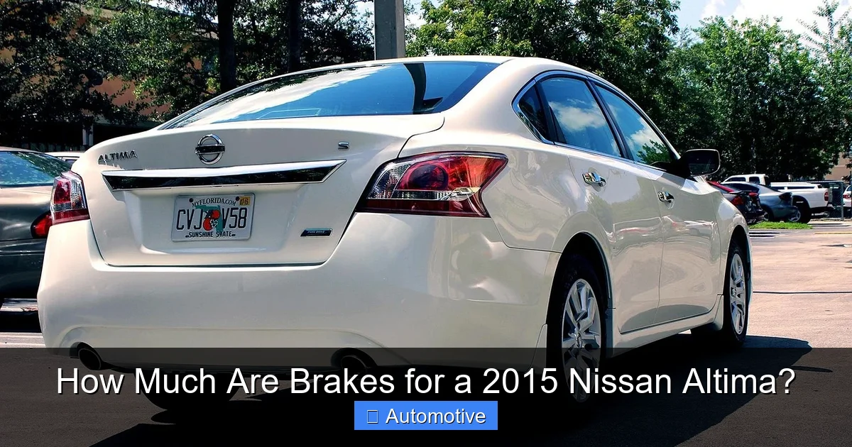 How Much Are Brakes for a 2015 Nissan Altima?