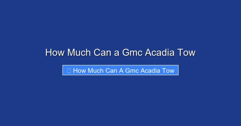 How Much Can a Gmc Acadia Tow