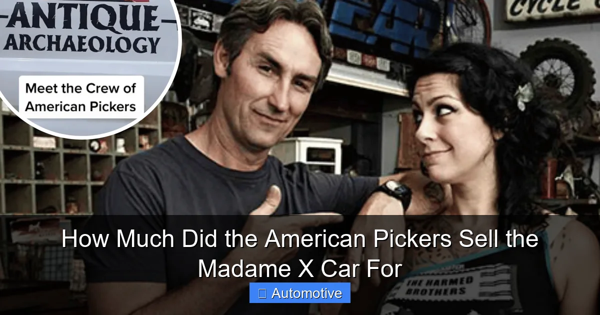 How Much Did the American Pickers Sell the Madame X Car For