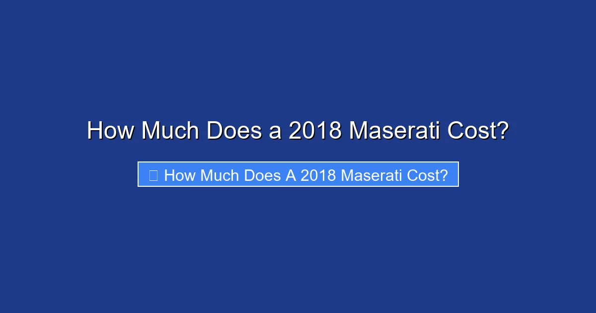 How Much Does a 2018 Maserati Cost?
