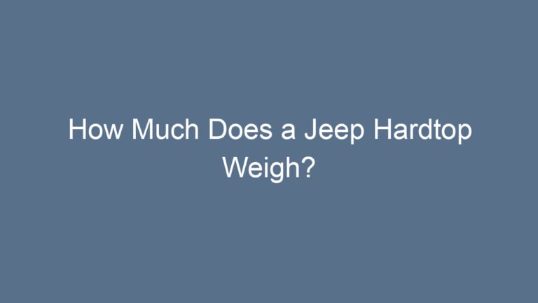 How Much Does a Jeep Hardtop Weigh?