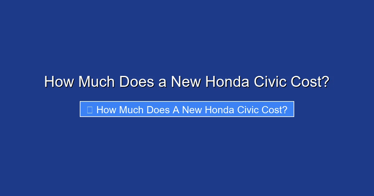 How Much Does a New Honda Civic Cost?