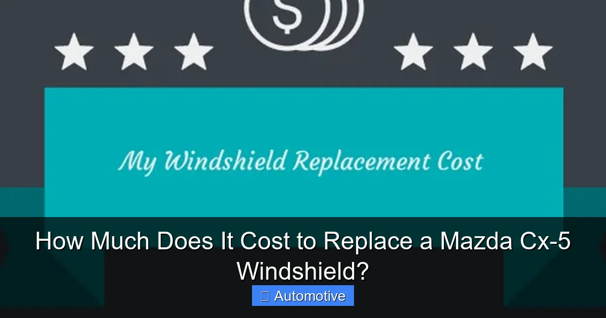 How Much Does It Cost to Replace a Mazda Cx-5 Windshield?