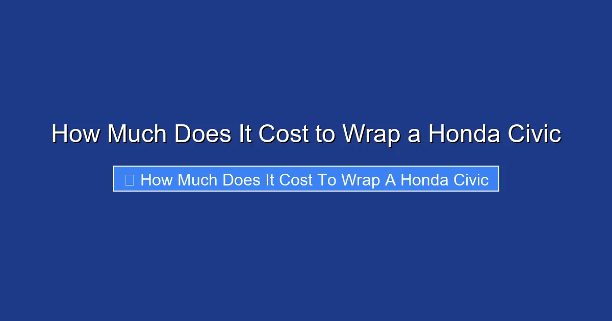 How Much Does It Cost to Wrap a Honda Civic