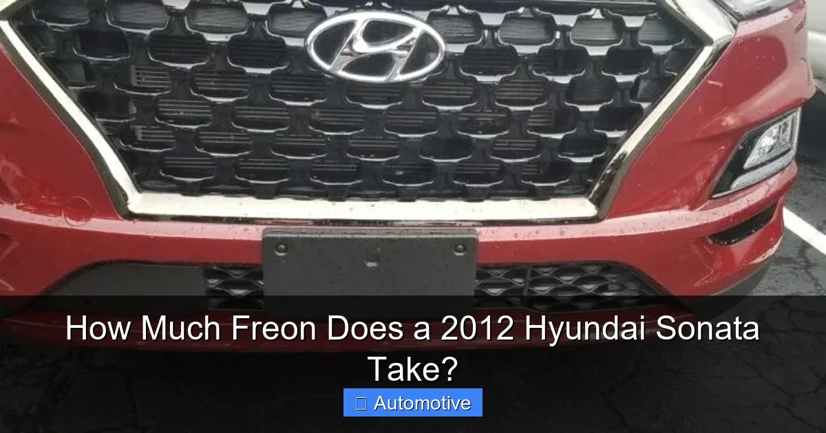 How Much Freon Does a 2012 Hyundai Sonata Take?