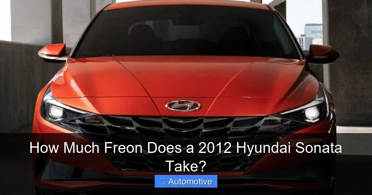 How Much Freon Does a 2012 Hyundai Sonata Take?