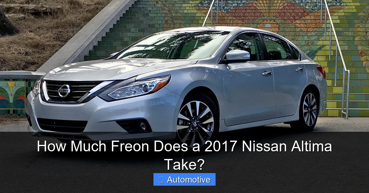 How Much Freon Does a 2017 Nissan Altima Take?