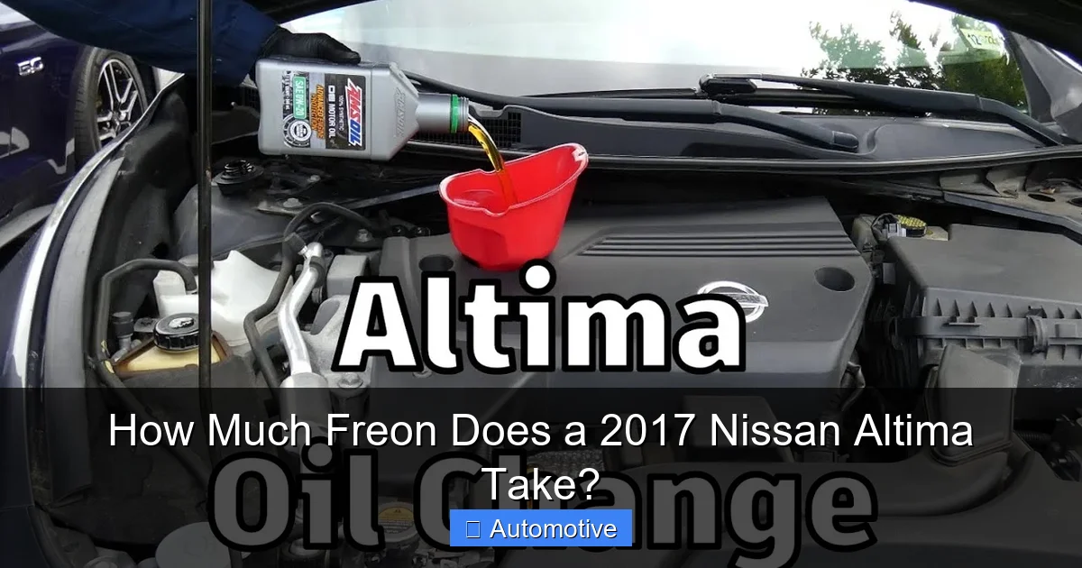 How Much Freon Does a 2017 Nissan Altima Take?