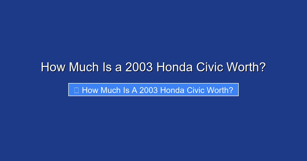 How Much Is a 2003 Honda Civic Worth?