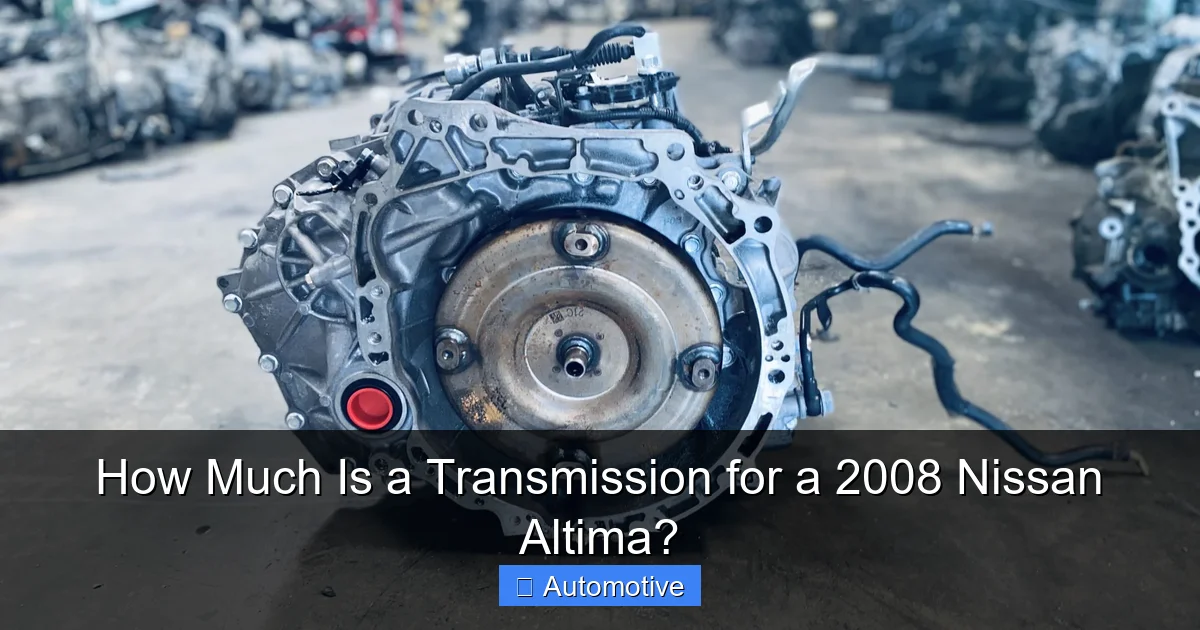 How Much Is a Transmission for a 2008 Nissan Altima?