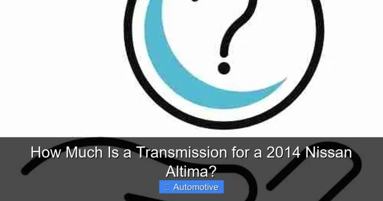 How Much Is a Transmission for a 2014 Nissan Altima?