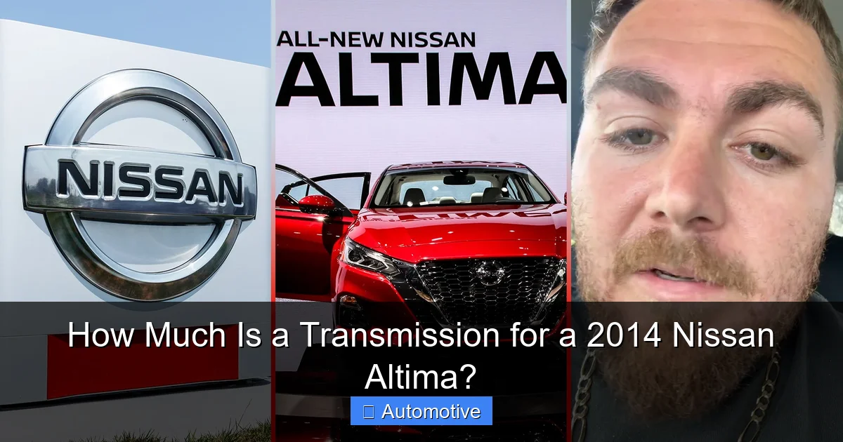 How Much Is a Transmission for a 2014 Nissan Altima?