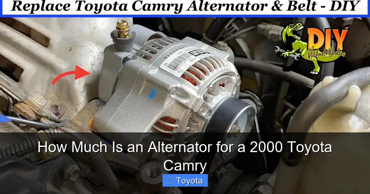 How Much Is an Alternator for a 2000 Toyota Camry