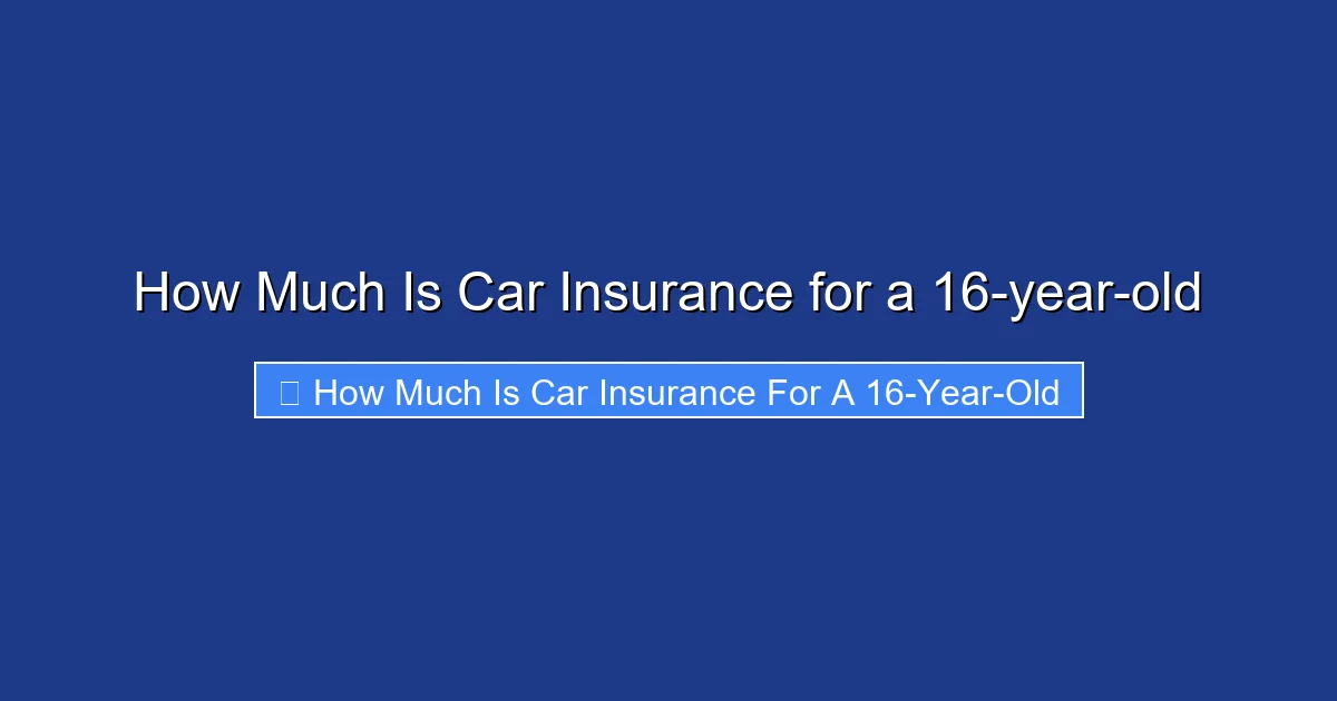 How Much Is Car Insurance for a 16-year-old