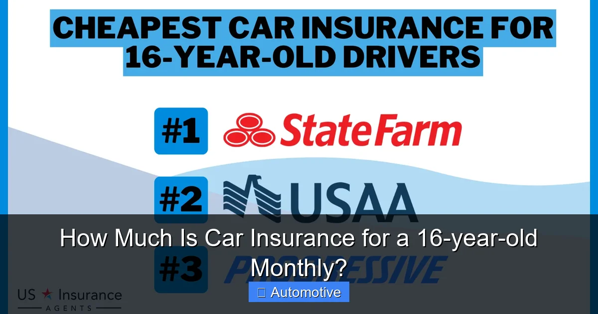 How Much Is Car Insurance for a 16-year-old Monthly?