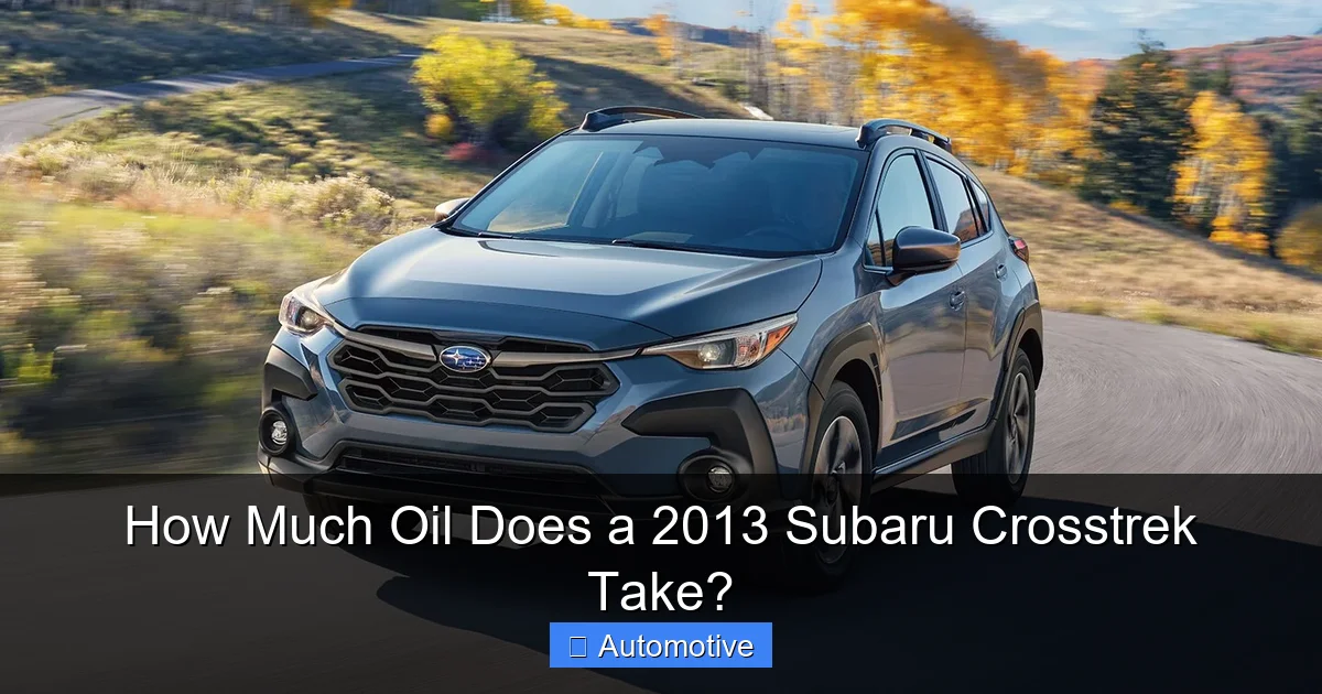 How Much Oil Does a 2013 Subaru Crosstrek Take?