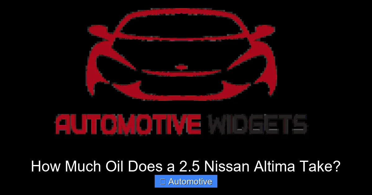 How Much Oil Does a 2.5 Nissan Altima Take?