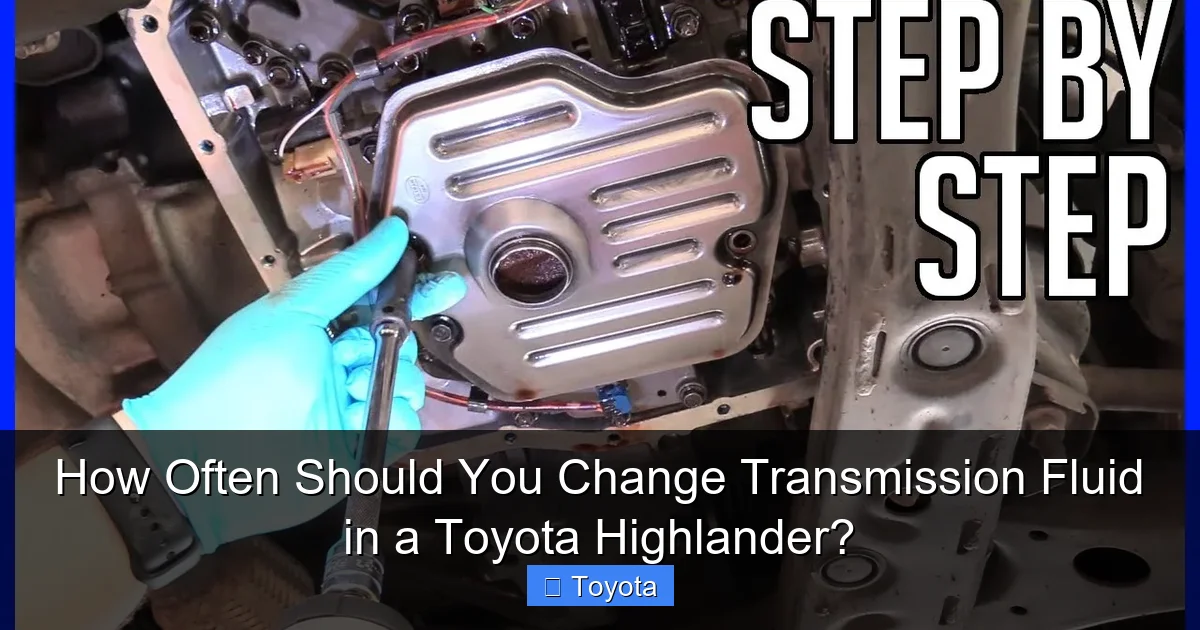 How Often Should You Change Transmission Fluid in a Toyota Highlander?