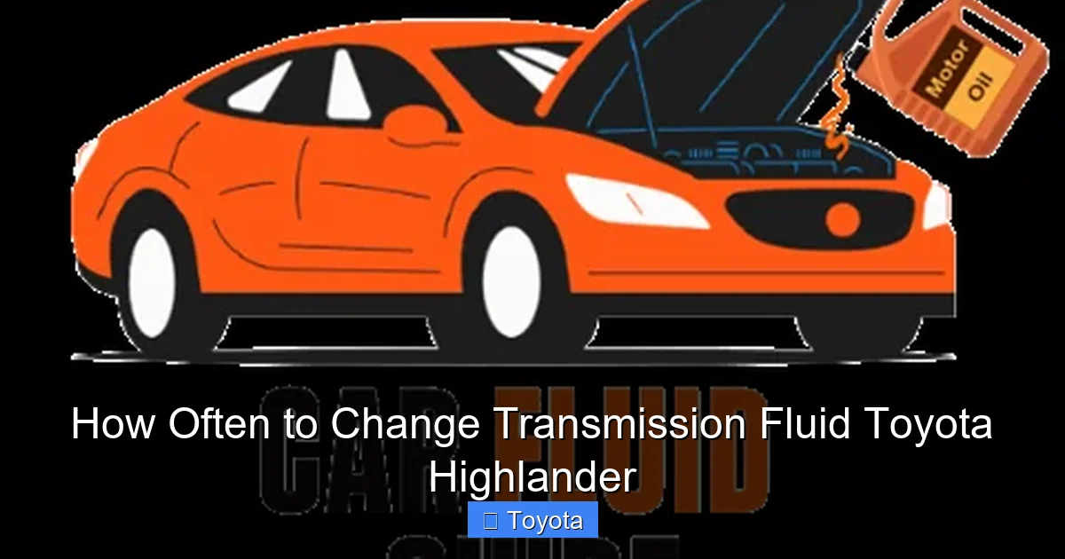 How Often to Change Transmission Fluid Toyota Highlander