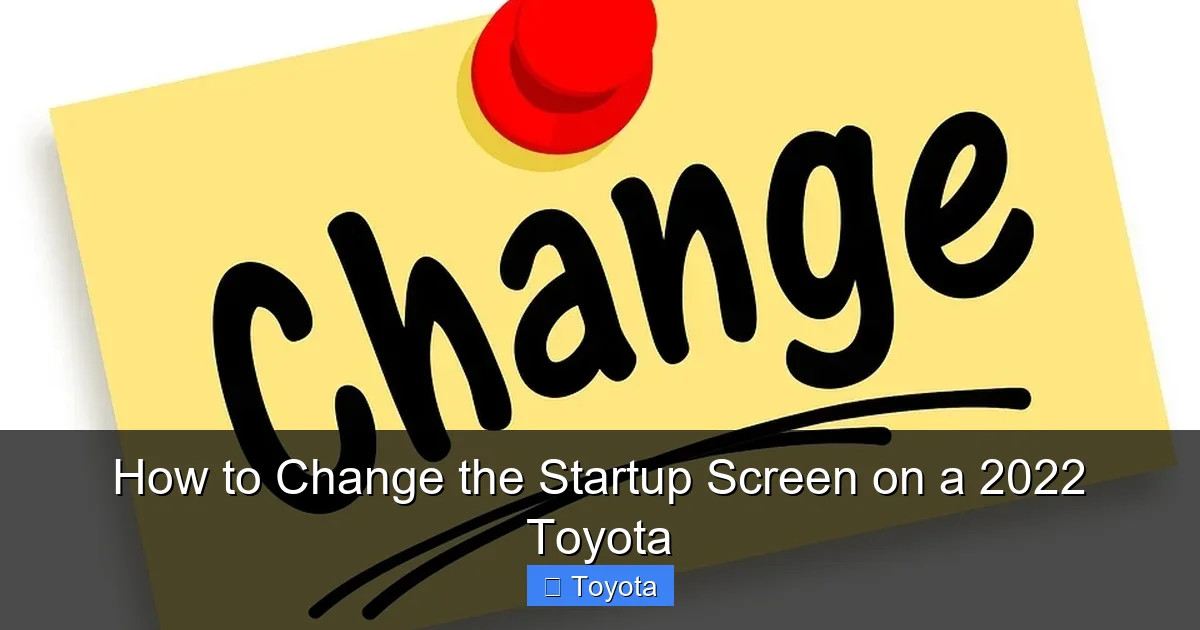 How to Change the Startup Screen on a 2022 Toyota