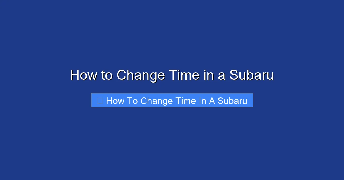 How to Change Time in a Subaru