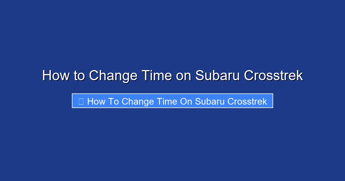 How to Change Time on Subaru Crosstrek