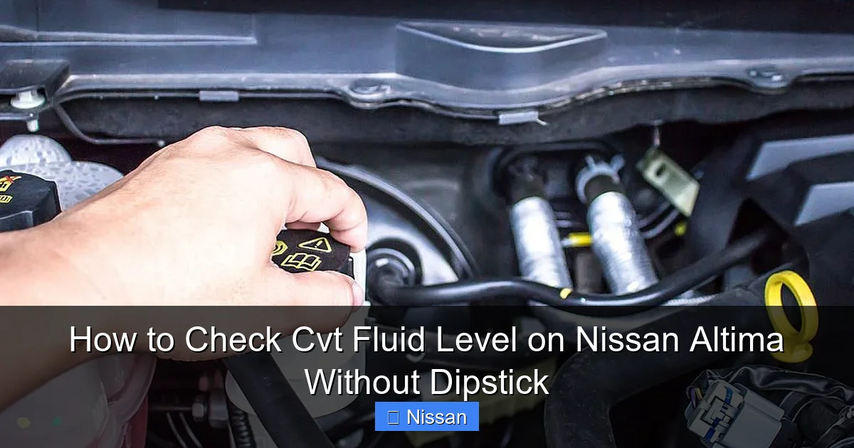 How to Check Cvt Fluid Level on Nissan Altima Without Dipstick