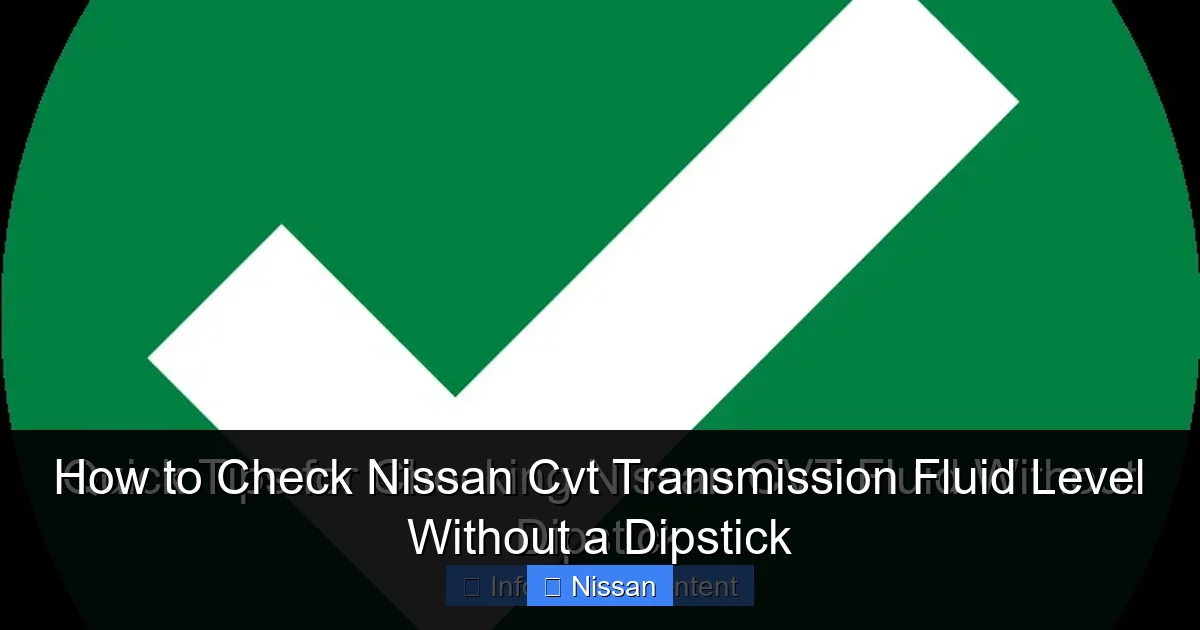 How to Check Nissan Cvt Transmission Fluid Level Without a Dipstick