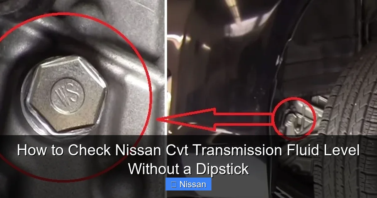 How to Check Nissan Cvt Transmission Fluid Level Without a Dipstick