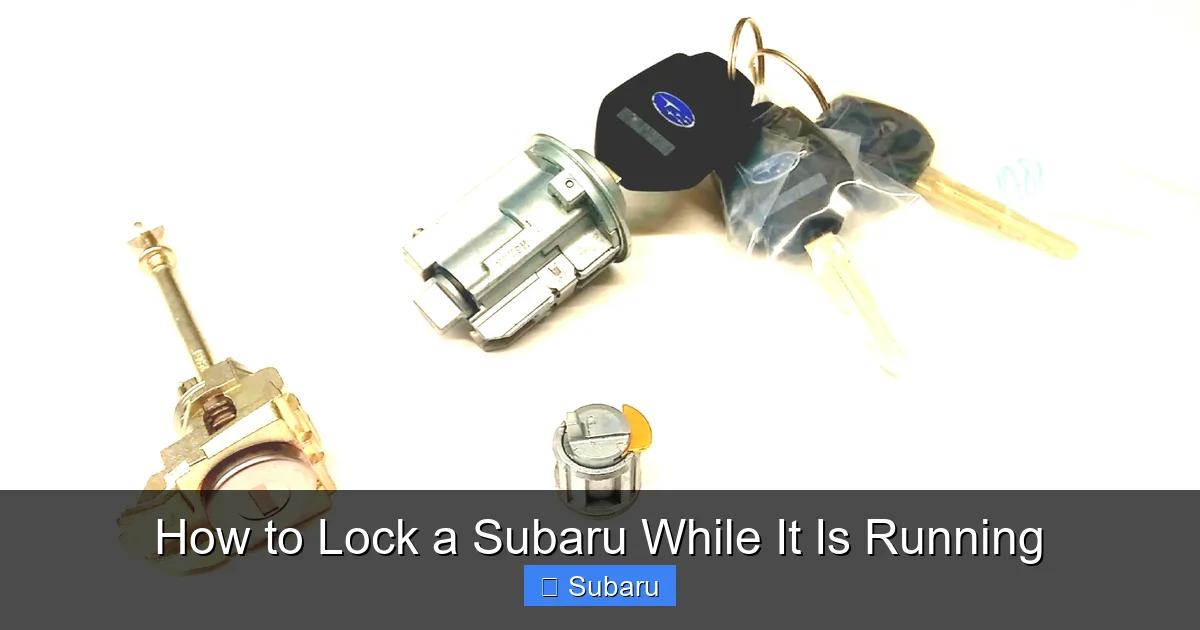 How to Lock a Subaru While It Is Running