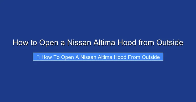 How to Open a Nissan Altima Hood from Outside