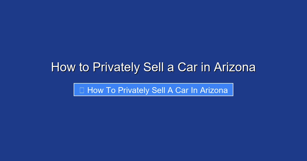 How to Privately Sell a Car in Arizona