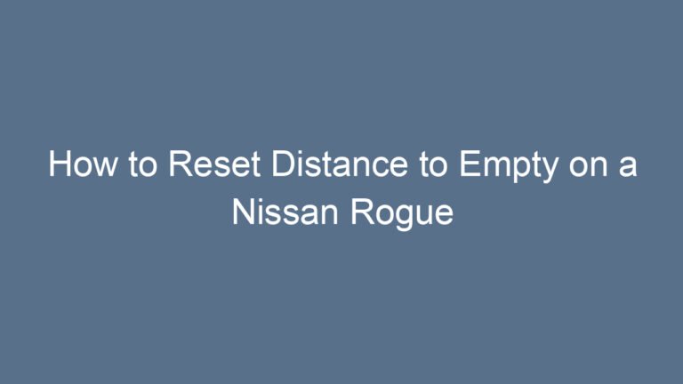 How to Reset Distance to Empty on a Nissan Rogue