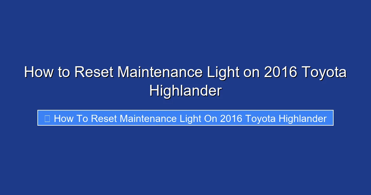 How to Reset Maintenance Light on 2016 Toyota Highlander